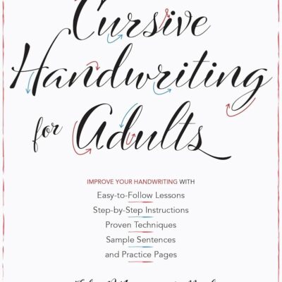 Cursive Handwriting For Adults Easy to Follow Lessons Step by Step Instructions Proven Techniques Sample Sentences And Practice Pages To Improve Your Handwriting Neal John 9781612439068 Amazon Books